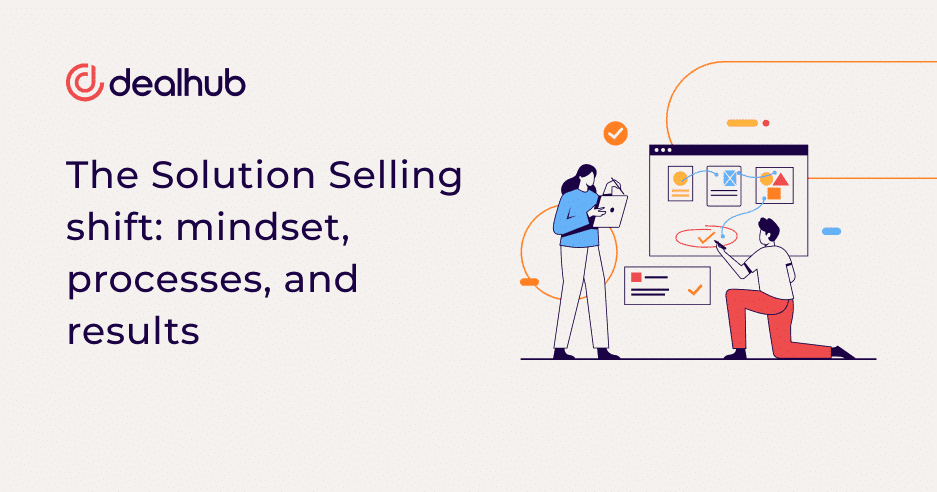 The Solution Selling shift: mindset, processes, and results